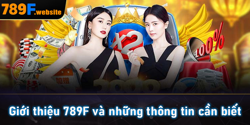 Giới Thiệu 789F - Trang Chủ Cá Cược Uy Tín Hấp Dẫn Nhất 2025 5 Giới thiệu 789F và những thông tin cần biết