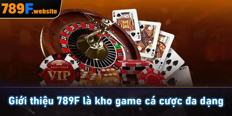 Giới Thiệu 789F - Trang Chủ Cá Cược Uy Tín Hấp Dẫn Nhất 2025 7 Giới thiệu 789F là kho game cá cược đa dạng