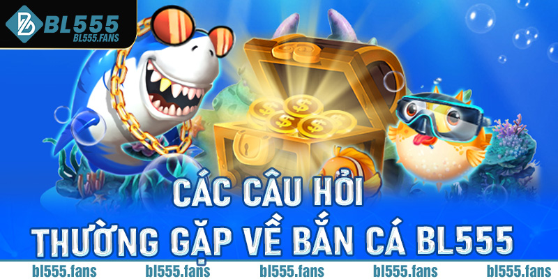 Giới thiệu về bắn cá Bl555