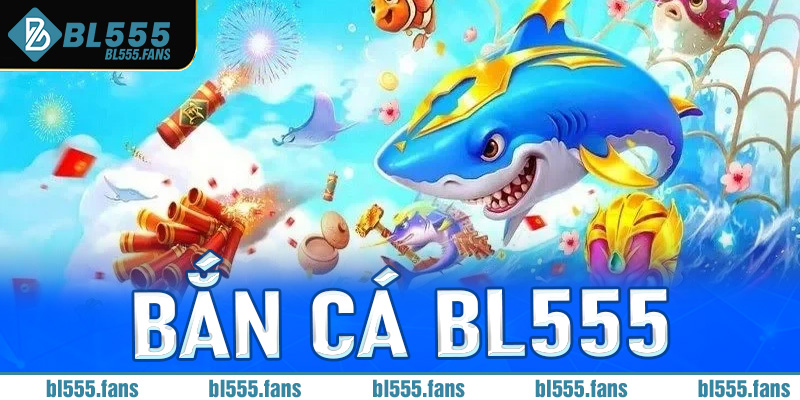 Bắn cá Bl555